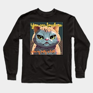 You Can Touch Me When My Belly Is Full ... Maybe Long Sleeve T-Shirt